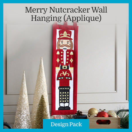 A Merry Nutcracker Wall Hanging (Applique) Design Pack